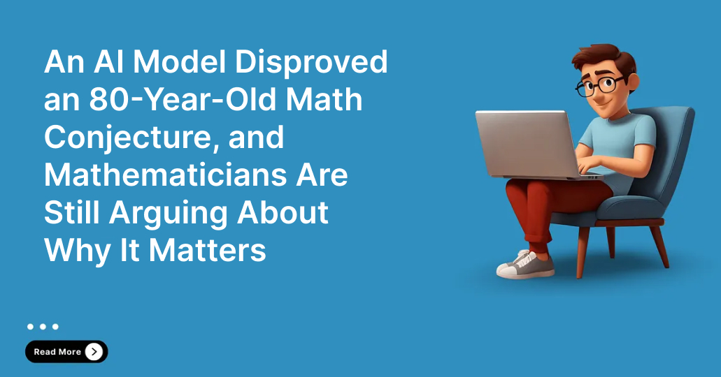 An AI Model Disproved an 80-Year-Old Math Conjecture, and Mathematicians Are Still Arguing About Why It Matters